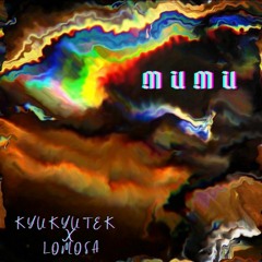 KUYKUYTEK x LIOMOSA - mUmU