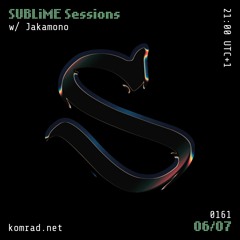SUBLiME Sessions 004 w/ Jakamono