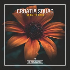 Croatia Squad - When It's Dark (PRE ORDER ON BEATPORT) (Out April 19)