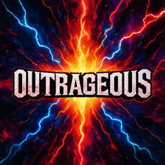 OUTRAGEOUS