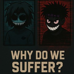 WHY DO WE SUFFER? FT. FXVOUR