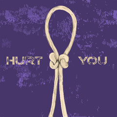 hurt you