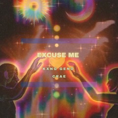 Excuse Me Ft Crae