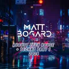 Matt Bogard - Tech House + Techno - Aug 2024