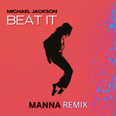 Michael Jackson - Beat It (MANNA Remix)
