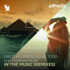 Disco Killerz & Liquid Todd feat. Hannah Rose - In The Music REMIX PACK