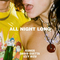 All Night Long David Guetta | Kungs | Izzy Bizu
