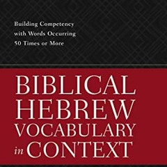 [Access] EBOOK 📫 Biblical Hebrew Vocabulary in Context: Building Competency with Wor