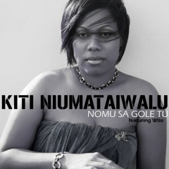 Nomu Sa Gole Tu - Kiti Niumataiwalu Feat. Willo
