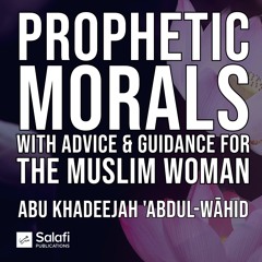 L3 Prophetic Morals for the Muslim Woman By Abu Khadeejah 1812021