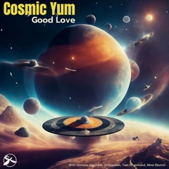 1. Cosmic Yum - Good Love