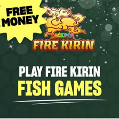 Fire-Kirin-Money: Ultimate Guide To Farming Money In Fire Kirin For Free