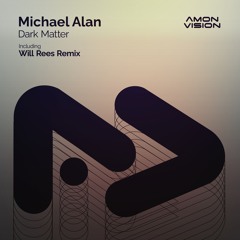 Michael Alan - Dark Matter (Will Rees Remix) PREVIEW
