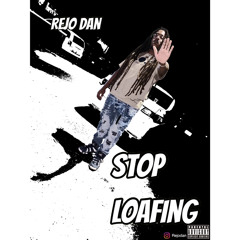 Rejo Dan - Stop Loaf (mastered)