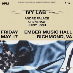 Ivy Lab Opening Set 5/17/24 @ Ember RVA