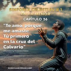 Te amo, porque me amaste Tú primero en la cruz del Calvario (SFC No.1 Cap.36 en La Menor)