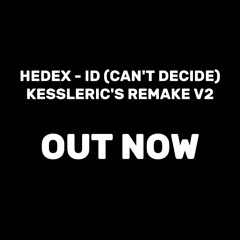 Hedex - ID (Can't decide) (Kessleric's remake V2) || Unreleased dub | (Different Girls in my life)
