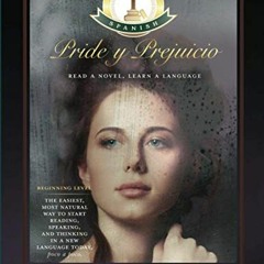 Get [EBOOK EPUB KINDLE PDF] A Novel Approach to Spanish, Level 1: Pride y Prejuicio: Read a Novel, L