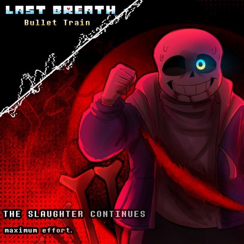 (+FLM)Undertale Last Breath:Bullet Train "The Slaughter Continues Maximum Effort" Cover V2