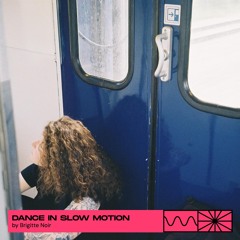 Dance In Slow Motion 06/25 by Brigitte Noir