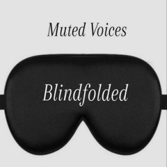 Muted Voices - 'Blindfolded'