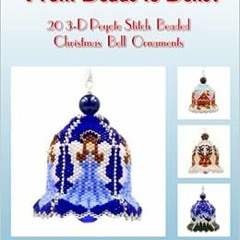( VvI ) From Beads to Bells: 20 3-D Peyote Stitch Christmas Bell Ornaments by Teresa Morse ( qPp )
