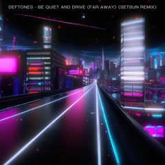 Deftones - Be Quiet And Drive (Far Away) (setsun Remix)