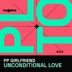 PP Girlfriend - Unconditional Love