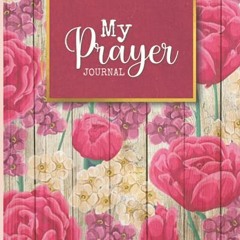 DOWNLOAD KINDLE 📄 My Prayer Journal: A Bible Study Notebook For Women To Write In (C