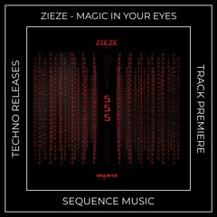 Track Premiere: Zieze - Magic In Your Eyes (Original Mix) [SEQUENCE MUSIC]