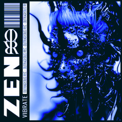 ZEN - VIBRATE. [OUTRAGEOUS REC]