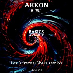 Akkon - Les 3 Frères ( SkØrs Remix) Preview - Basic Avenue Records on Beatport