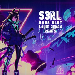 S3RL - Bass Slut Hardstyle Remix (Louie Jenga)