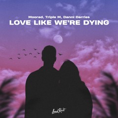 Moorad, Triple M, Danni Darries - Love Like We're Dying