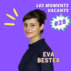Episode 28, Eva Bester, autrice, animatrice et productrice de L'Embellie