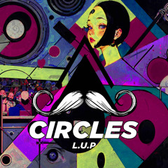 L.U.P - Circles (Original Mix) [MUSTACHE CREW RECORDS]