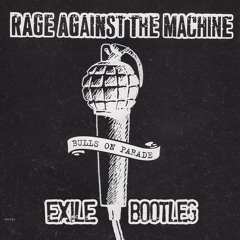 Rage Against The Machine - Bulls On Parade (Exile Bootleg)[Liondub FREE Download]