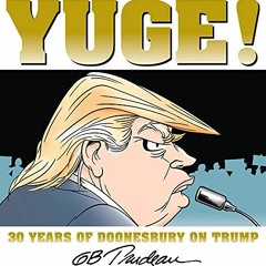 [View] [PDF EBOOK EPUB KINDLE] Yuge!: 30 Years of Doonesbury on Trump by  G. B. Trude
