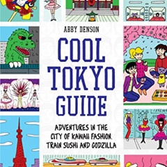 [FREE] KINDLE ☑️ Cool Tokyo Guide: Adventures in the City of Kawaii Fashion, Train Su