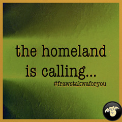 the homeland is calling...