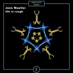 Jens Mueller - Life Is Rough (Original Mix)