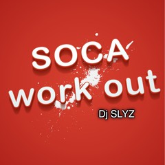 Soca Work out - Dj SLYZ