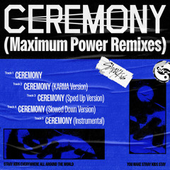 CEREMONY (KARMA Version)