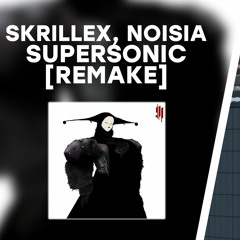 Skrillex, Noisia, josh pan & Dylan Brady - Supersonic [FREE FLP Remake] **FREE DOWNLOAD**