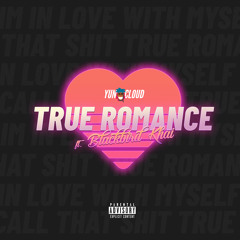 Yun Cloud! - TRUE ROMANCE (ft. Blackbird Khai) (Prod. BirdieBands)