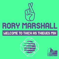 Welcome to Thick As Thieves Mix // Rory Marshall