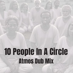 Xavier Mattease - Ten People In A Circle (Atmos Dub Mix)
