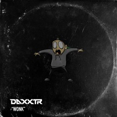 DAXXTR - WONK [BUY = FREE DL]