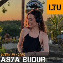 Asya Budur - WEEK-29 | 2025 LTU-Podcast