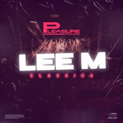 Lee M - Pleasure Rooms Classics Mix